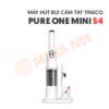 may-hut-bui-cam-tay-tineco-pure-one-mini-s4-7